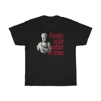 Sărăcia Este Mama a Criminalității Marcus Aurelius Stoic Stoicism T-Shirt din Bumbac 100% O-Gât Vara Maneca Scurta Casual Mens T-shirt